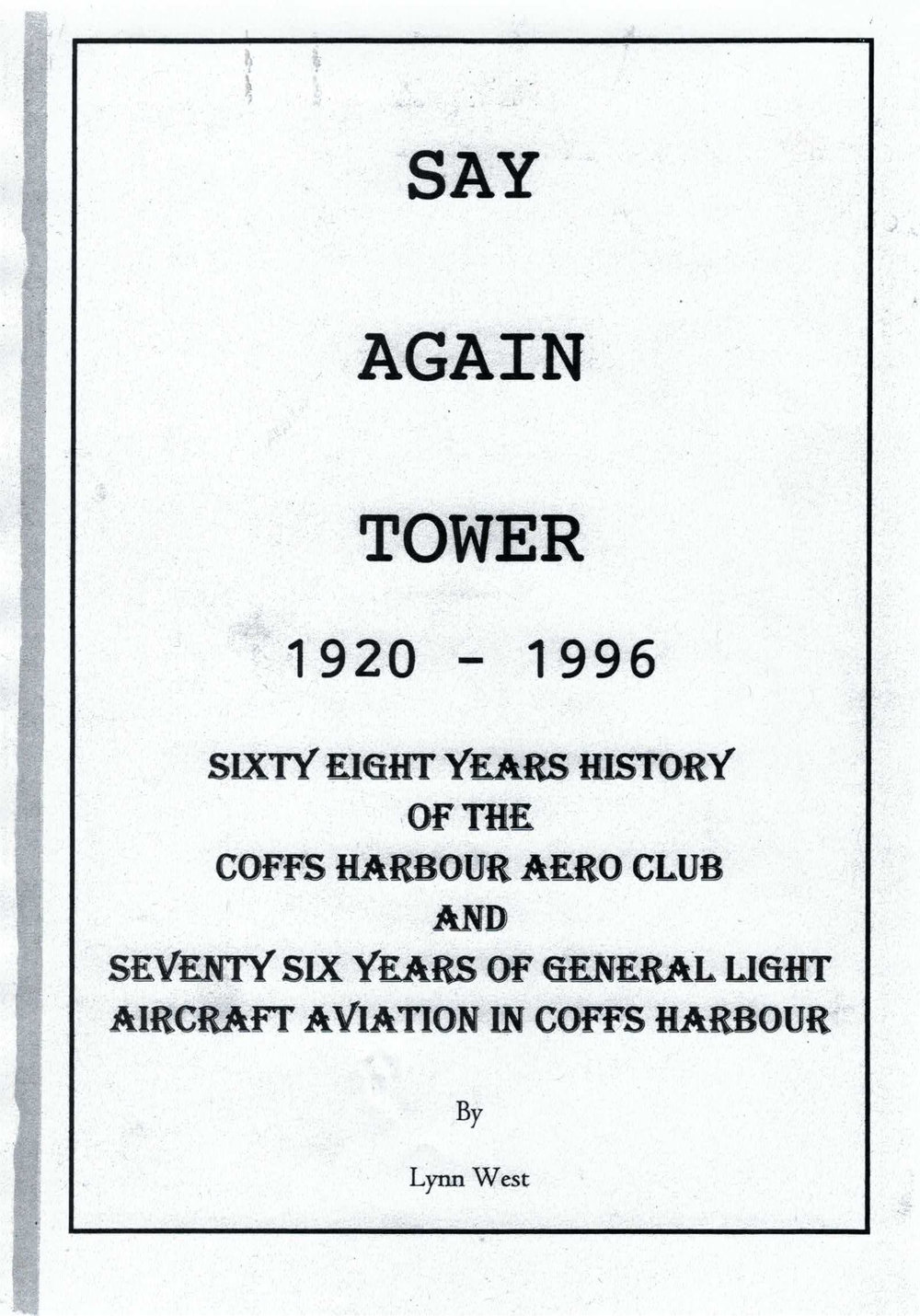 Say again tower 1920 - 1996: Sixty Eight Years History of the Coffs Harbour Aero Club and Seventy Six Years of General Light Aircraft Aviation in Coffs Harbour