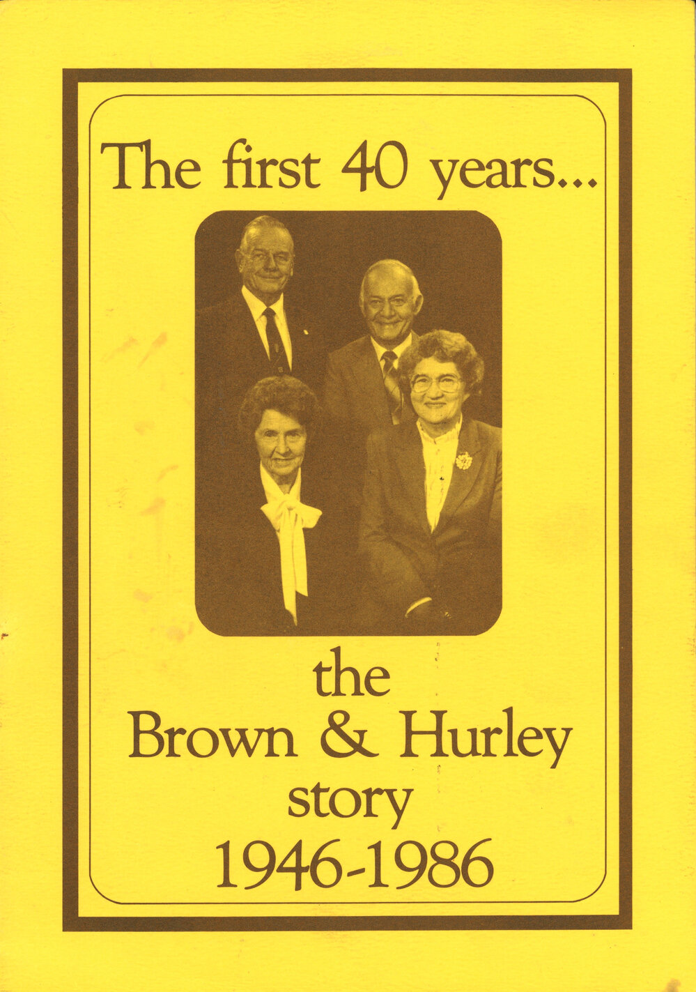 The first 40 years... the Brown &amp; Hurley story 1946-1986