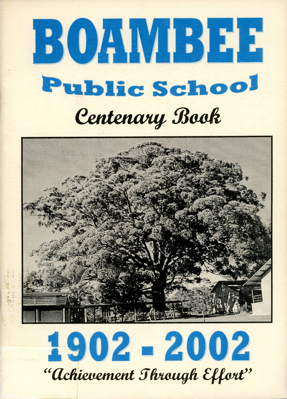 Boambee Public School Centenary Book 1902 - 2002 : "Achievement Through Effort"