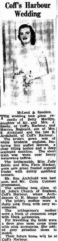 Bride Betty Reedy

Coff's Harbour Wedding (1951, March 28). Daily Examiner (Grafton, NSW : 1915 - 1954), p. 4. http://nla.gov.au/nla.news-article195306043