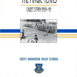 The Magic Years - Cadet Story 1939 - 45: Coffs Harbour High School
