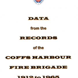 Data from the Records of the Coffs Harbour Fire Brigade 1912 to 1965