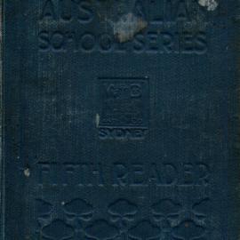 The New Australian School Series - Fifth Reader, c. 1905