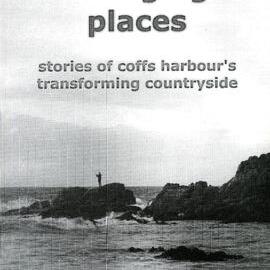 Changing Places stories of coffs harbour's transforming countryside