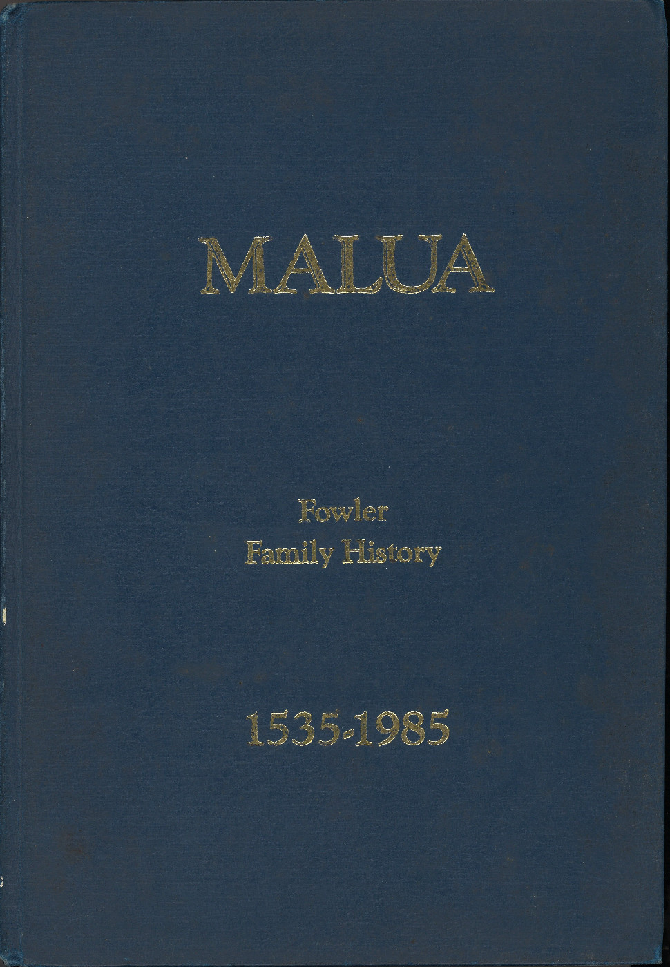 Malua: Four Centuries of Fowler Family History 1535 - 1985